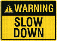 Warning: Slow Down sign